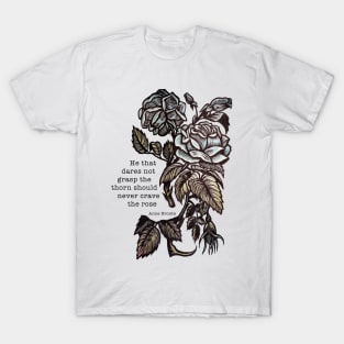 Anne Bronte - He Who Dares Not Grasp The Thorn T-Shirt